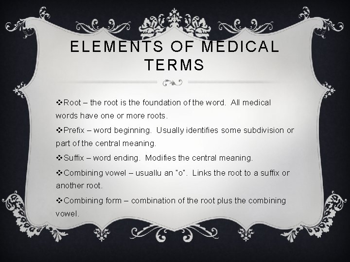 ELEMENTS OF MEDICAL TERMS v. Root – the root is the foundation of the