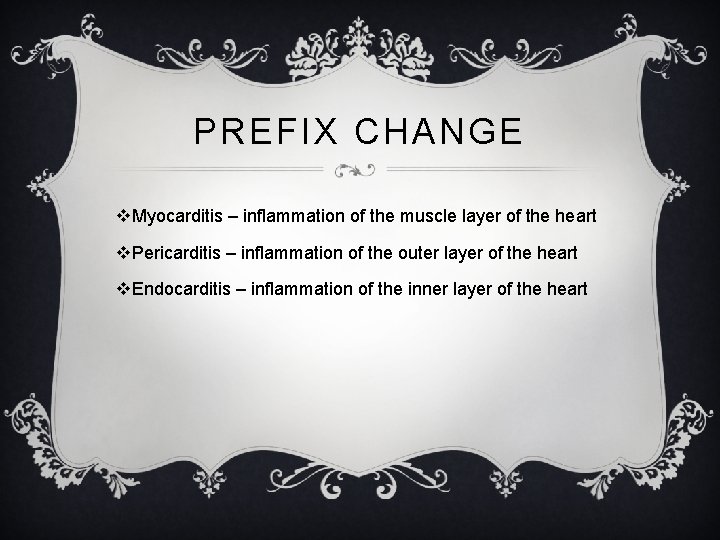 PREFIX CHANGE v. Myocarditis – inflammation of the muscle layer of the heart v.