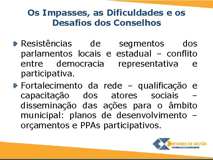 Os Impasses, as Dificuldades e os Desafios dos Conselhos Resistências de segmentos dos parlamentos