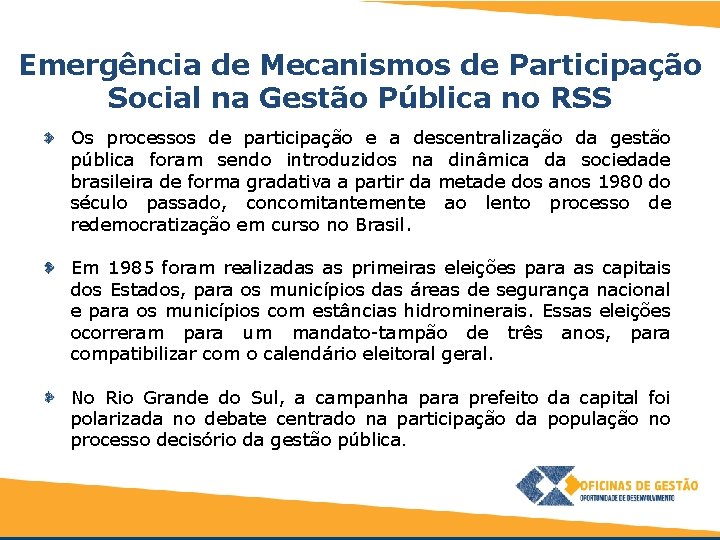 Emergência de Mecanismos de Participação Social na Gestão Pública no RSS Os processos de