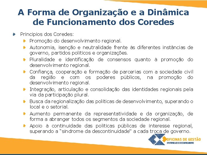 A Forma de Organização e a Dinâmica de Funcionamento dos Coredes Princípios dos Coredes: