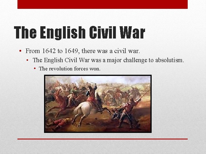 The English Civil War • From 1642 to 1649, there was a civil war.