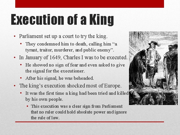 Execution of a King • Parliament set up a court to try the king.