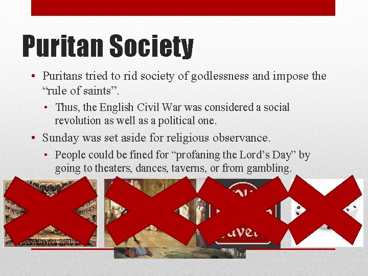 Puritan Society • Puritans tried to rid society of godlessness and impose the “rule