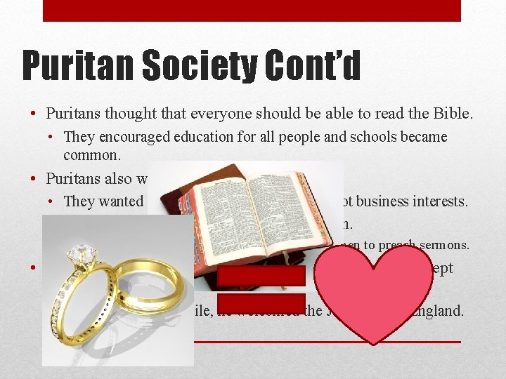 Puritan Society Cont’d • Puritans thought that everyone should be able to read the