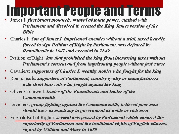 Important People and Terms • James I: first Stuart monarch, wanted absolute power, clashed
