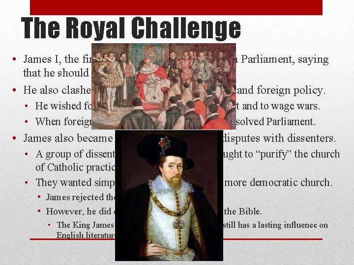 The Royal Challenge • James I, the first Stuart monarch, argued with Parliament, saying