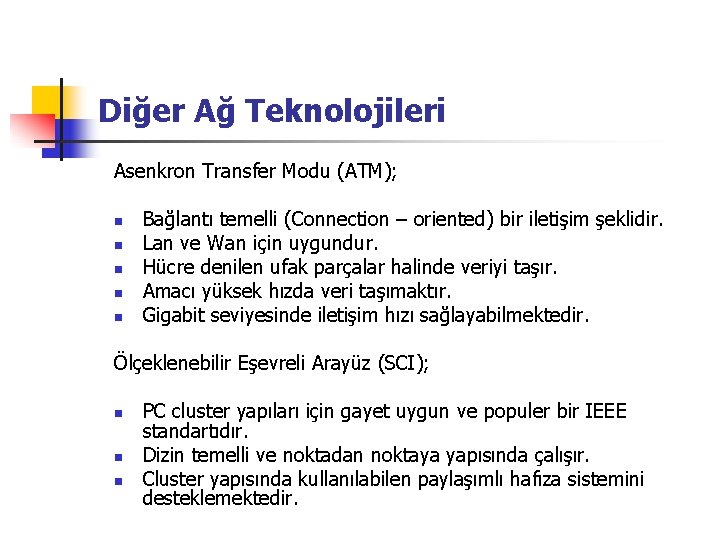 Diğer Ağ Teknolojileri Asenkron Transfer Modu (ATM); n n n Bağlantı temelli (Connection –