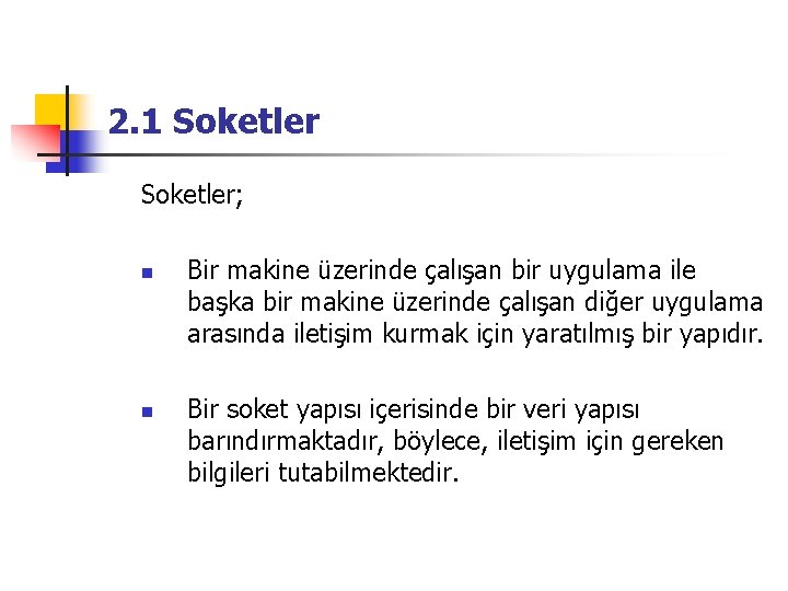 2. 1 Soketler; n n Bir makine üzerinde çalışan bir uygulama ile başka bir