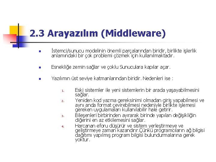 2. 3 Arayazılım (Middleware) n İstemci/sunucu modelinin önemli parçalarından biridir, birlikte işlerlik anlamındaki bir