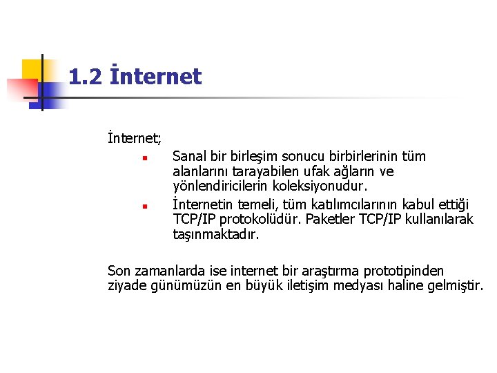 1. 2 İnternet; n n Sanal birleşim sonucu birbirlerinin tüm alanlarını tarayabilen ufak ağların