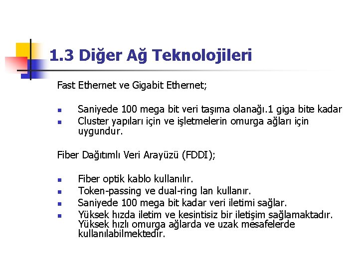 1. 3 Diğer Ağ Teknolojileri Fast Ethernet ve Gigabit Ethernet; n n Saniyede 100