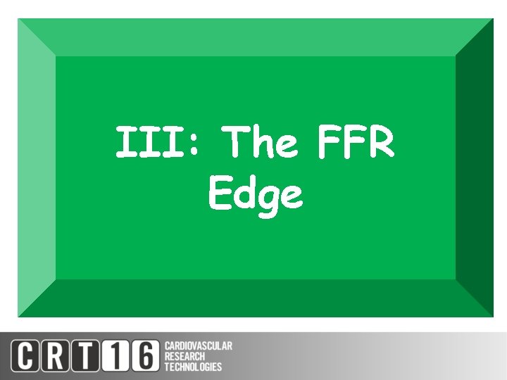 III: The FFR Edge 