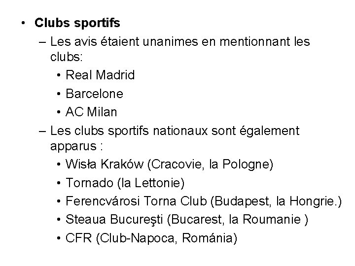  • Clubs sportifs – Les avis étaient unanimes en mentionnant les clubs: •