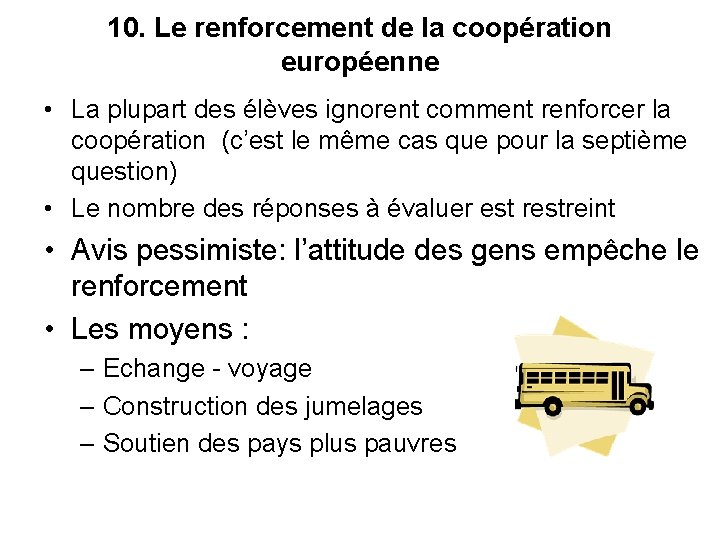 10. Le renforcement de la coopération européenne • La plupart des élèves ignorent comment