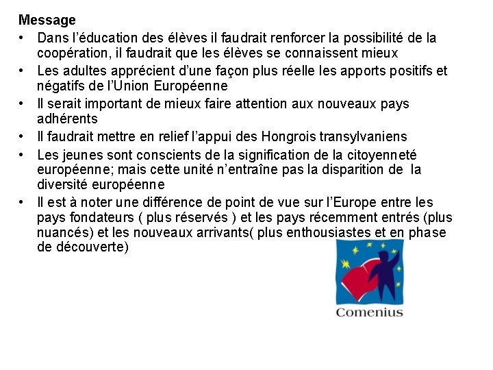 Message • Dans l’éducation des élèves il faudrait renforcer la possibilité de la coopération,