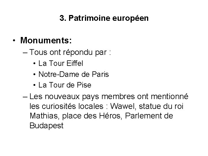 3. Patrimoine européen • Monuments: – Tous ont répondu par : • La Tour