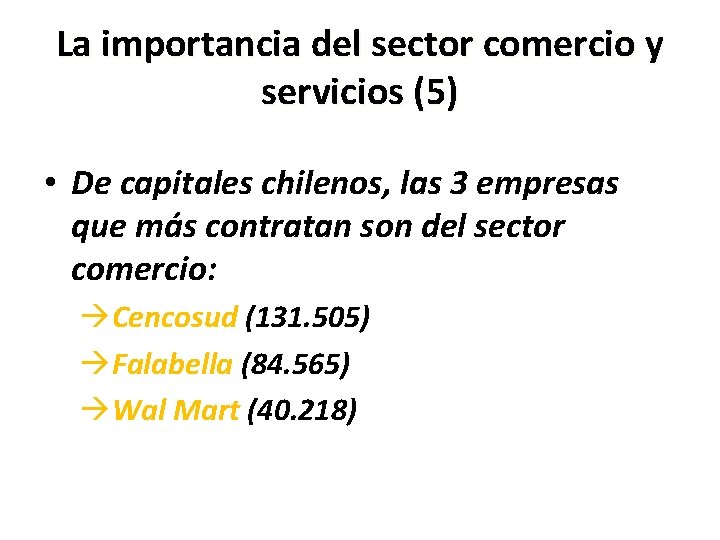 La importancia del sector comercio y servicios (5) • De capitales chilenos, las 3