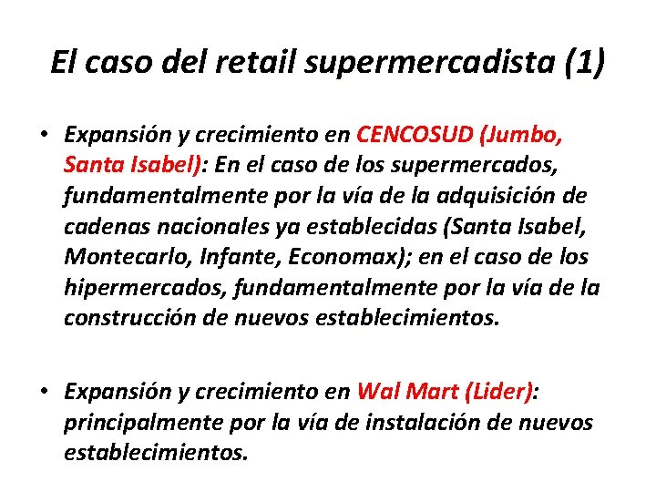 El caso del retail supermercadista (1) • Expansión y crecimiento en CENCOSUD (Jumbo, Santa