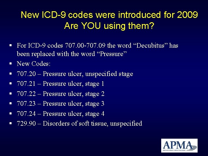 New ICD-9 codes were introduced for 2009 Are YOU using them? For ICD-9 codes New ICD-9 codes were introduced for 2009 Are YOU using them? For ICD-9 codes