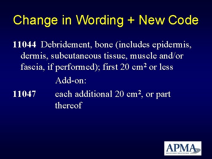 Change in Wording + New Code 11044 Debridement, bone (includes epidermis, subcutaneous tissue, muscle Change in Wording + New Code 11044 Debridement, bone (includes epidermis, subcutaneous tissue, muscle