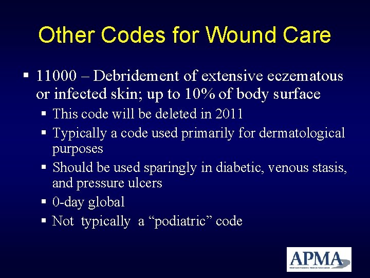 Other Codes for Wound Care 11000 – Debridement of extensive eczematous or infected skin; Other Codes for Wound Care 11000 – Debridement of extensive eczematous or infected skin;