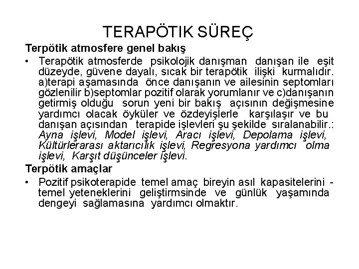 TERAPÖTIK SÜREÇ Terpötik atmosfere genel bakış • Terapötik atmosferde psikolojik danışman danışan ile eşit