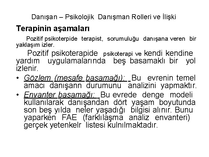 Danışan – Psikolojik Danışman Rolleri ve İlişki Terapinin aşamaları Pozitif psikoterpide terapist, sorumuluğu danışana