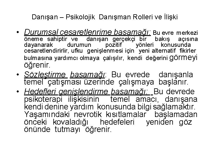 Danışan – Psikolojik Danışman Rolleri ve İlişki • Durumsal cesaretlenrime basamağı: Bu evre merkezi