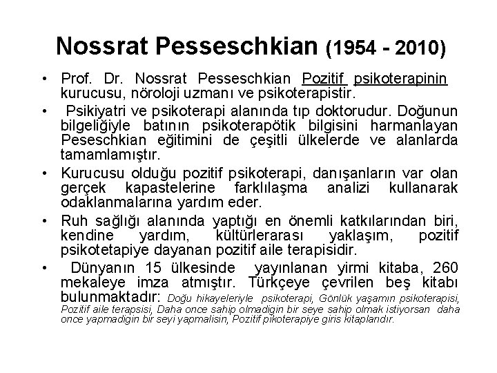 Nossrat Pesseschkian (1954 - 2010) • Prof. Dr. Nossrat Pesseschkian Pozitif psikoterapinin kurucusu, nöroloji