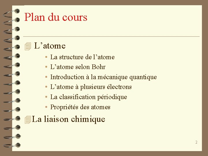 Plan du cours 4 L’atome • • • La structure de l’atome L’atome selon