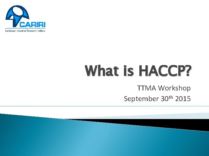 What is HACCP? TTMA Workshop September 30 th 2015 