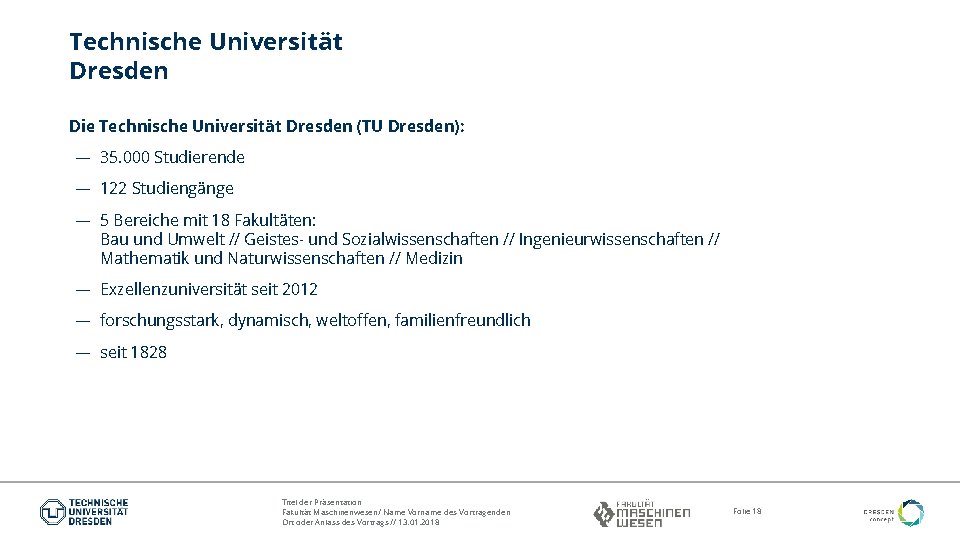 Technische Universität Dresden Die Technische Universität Dresden (TU Dresden): — 35. 000 Studierende —