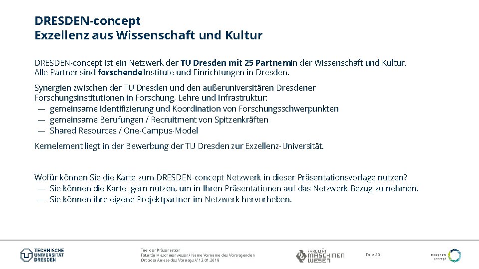 DRESDEN-concept Exzellenz aus Wissenschaft und Kultur DRESDEN-concept ist ein Netzwerk der TU Dresden mit