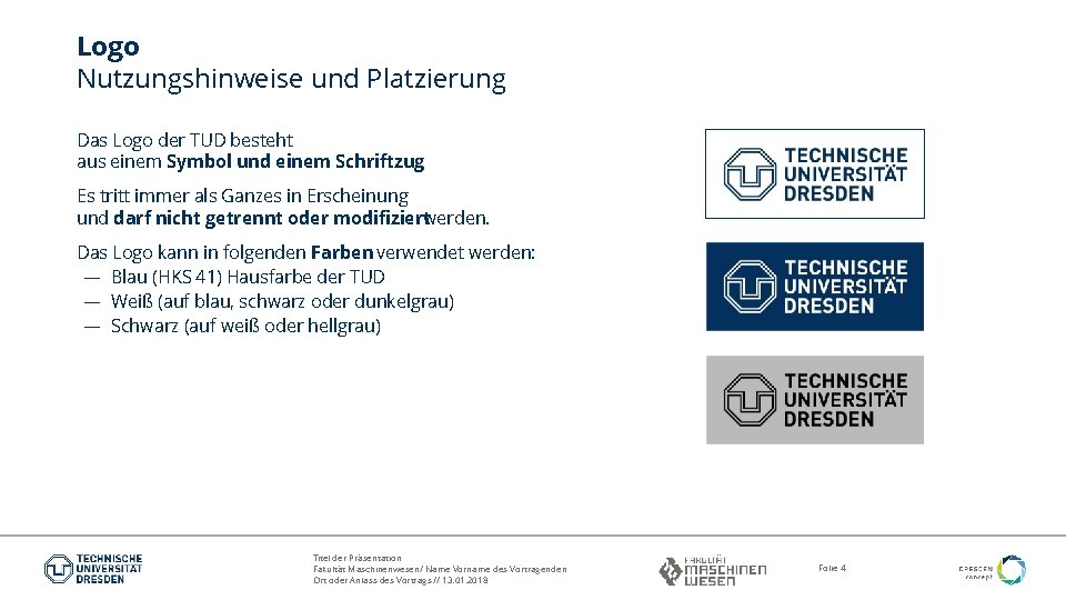 Logo Nutzungshinweise und Platzierung Das Logo der TUD besteht aus einem Symbol und einem