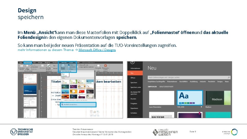 Design speichern Im Menü „Ansicht“kann man diese Masterfolien mit Doppelklick auf „Folienmaster“ öffnen und