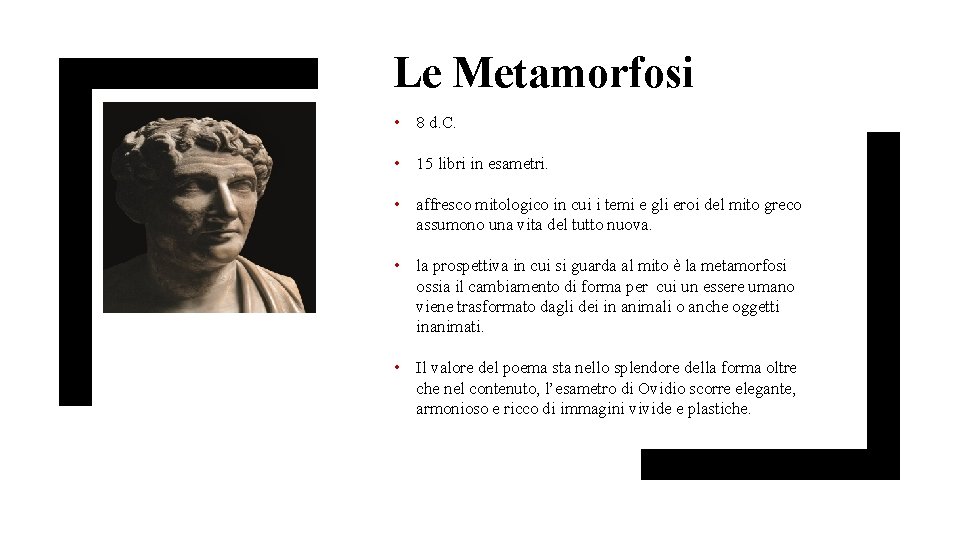 Le Metamorfosi • 8 d. C. • 15 libri in esametri. • affresco mitologico Le Metamorfosi • 8 d. C. • 15 libri in esametri. • affresco mitologico