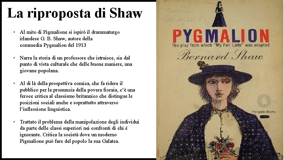 La riproposta di Shaw • Al mito di Pigmalione si ispirò il drammaturgo irlandese La riproposta di Shaw • Al mito di Pigmalione si ispirò il drammaturgo irlandese