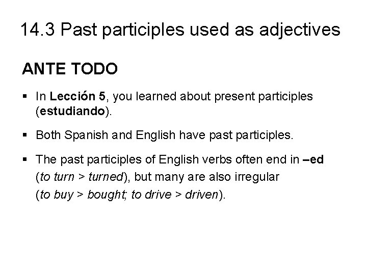 14. 3 Past participles used as adjectives ANTE TODO § In Lección 5, you