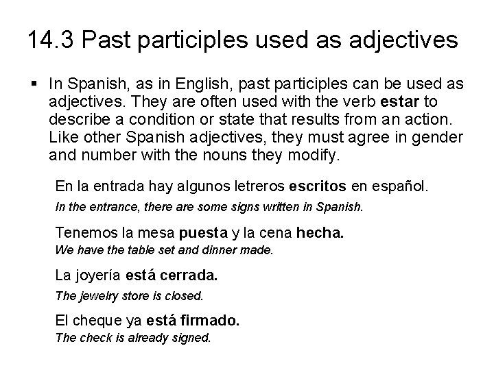 14. 3 Past participles used as adjectives § In Spanish, as in English, past