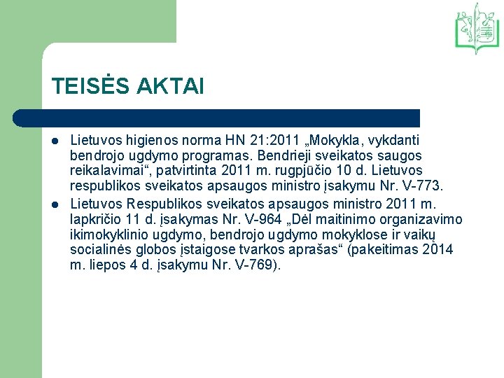 TEISĖS AKTAI l l Lietuvos higienos norma HN 21: 2011 „Mokykla, vykdanti bendrojo ugdymo