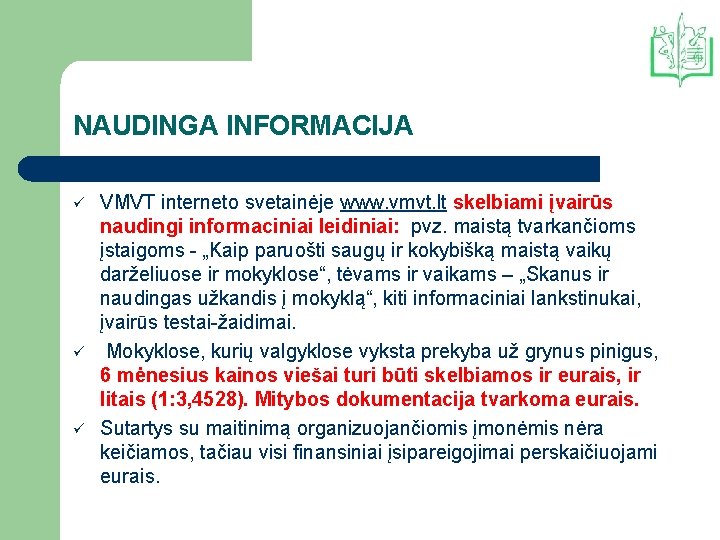 NAUDINGA INFORMACIJA ü ü ü VMVT interneto svetainėje www. vmvt. lt skelbiami įvairūs naudingi