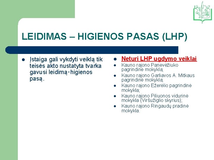 LEIDIMAS – HIGIENOS PASAS (LHP) l Įstaiga gali vykdyti veiklą tik teisės akto nustatyta