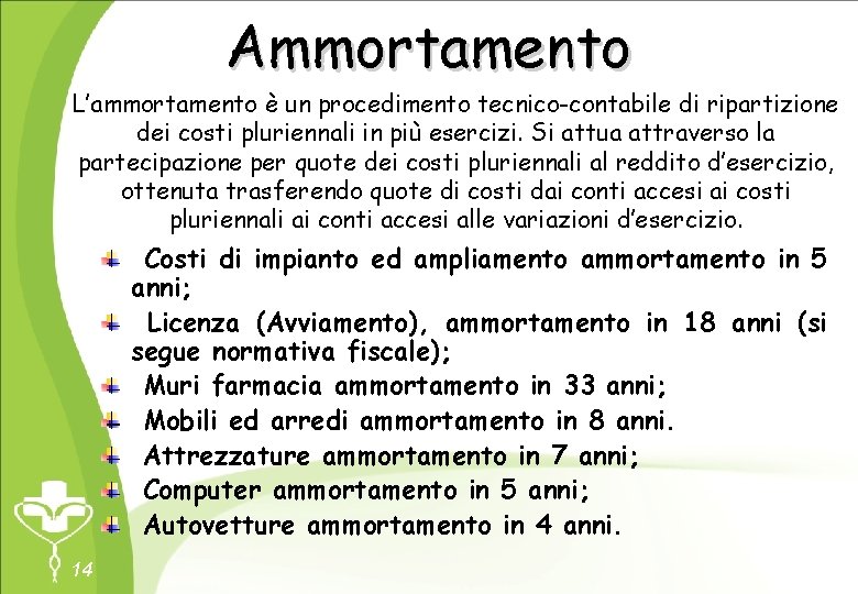 Ammortamento L’ammortamento è un procedimento tecnico-contabile di ripartizione dei costi pluriennali in più esercizi.