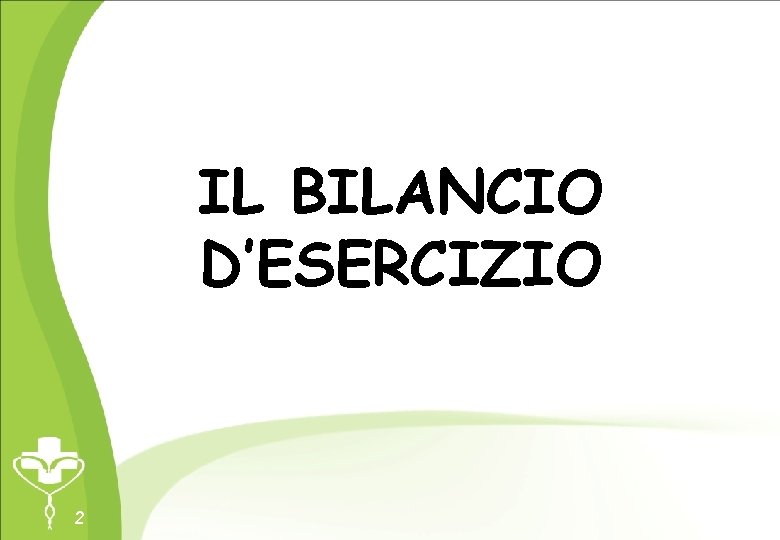 IL BILANCIO D’ESERCIZIO 2 