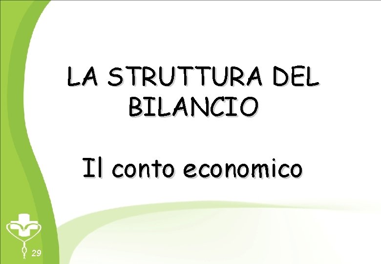 LA STRUTTURA DEL BILANCIO Il conto economico 29 