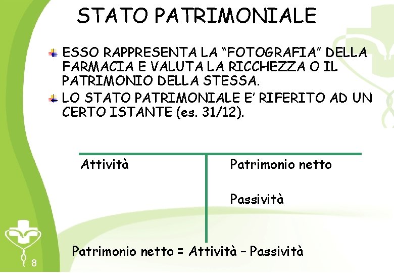 STATO PATRIMONIALE ESSO RAPPRESENTA LA “FOTOGRAFIA” DELLA FARMACIA E VALUTA LA RICCHEZZA O IL