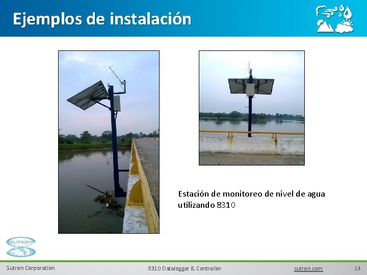 Ejemplos de instalación Estación de monitoreo de nivel de agua utilizando 8310 Sutron Corporation