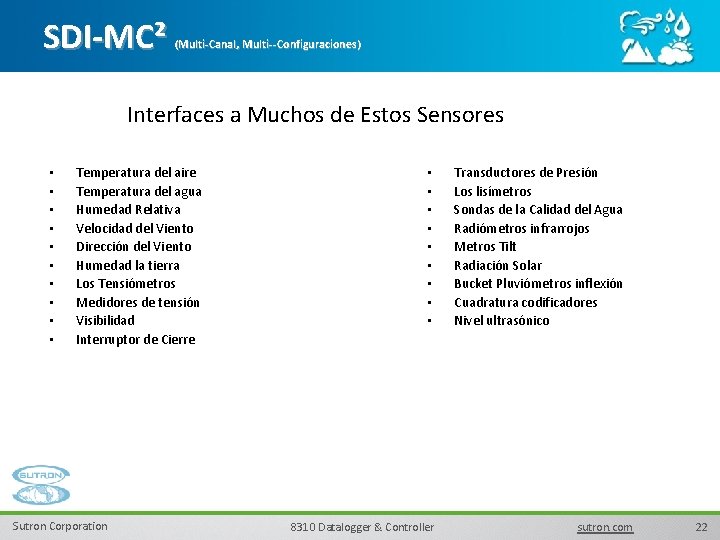 SDI-MC² (Multi-Canal, Multi-- Configuraciones) Interfaces a Muchos de Estos Sensores • • • Temperatura