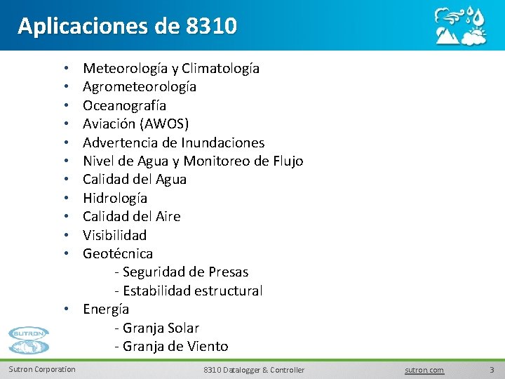 Aplicaciones de 8310 Meteorología y Climatología Agrometeorología Oceanografía Aviación (AWOS) Advertencia de Inundaciones Nivel
